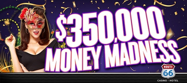 Route 66 Casino $350,000 Money Madness promotion. 